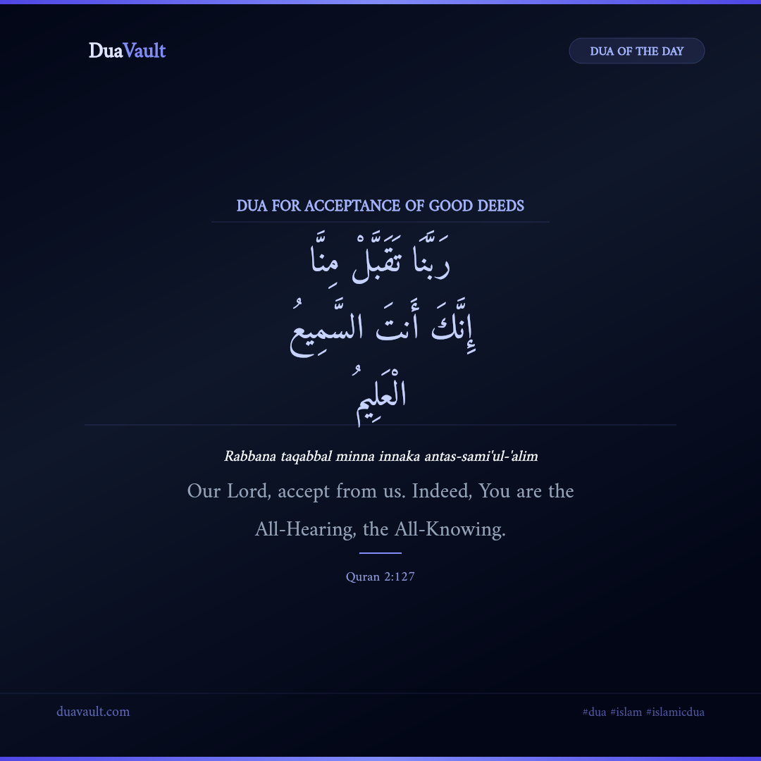 Dua for Acceptance of Good Deeds in Arabic with English meaning – Quran 2:127