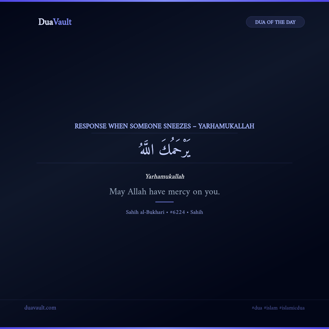 Response When Someone Sneezes – Yarhamukallah in Arabic with English meaning – Sahih al-Bukhari 6224