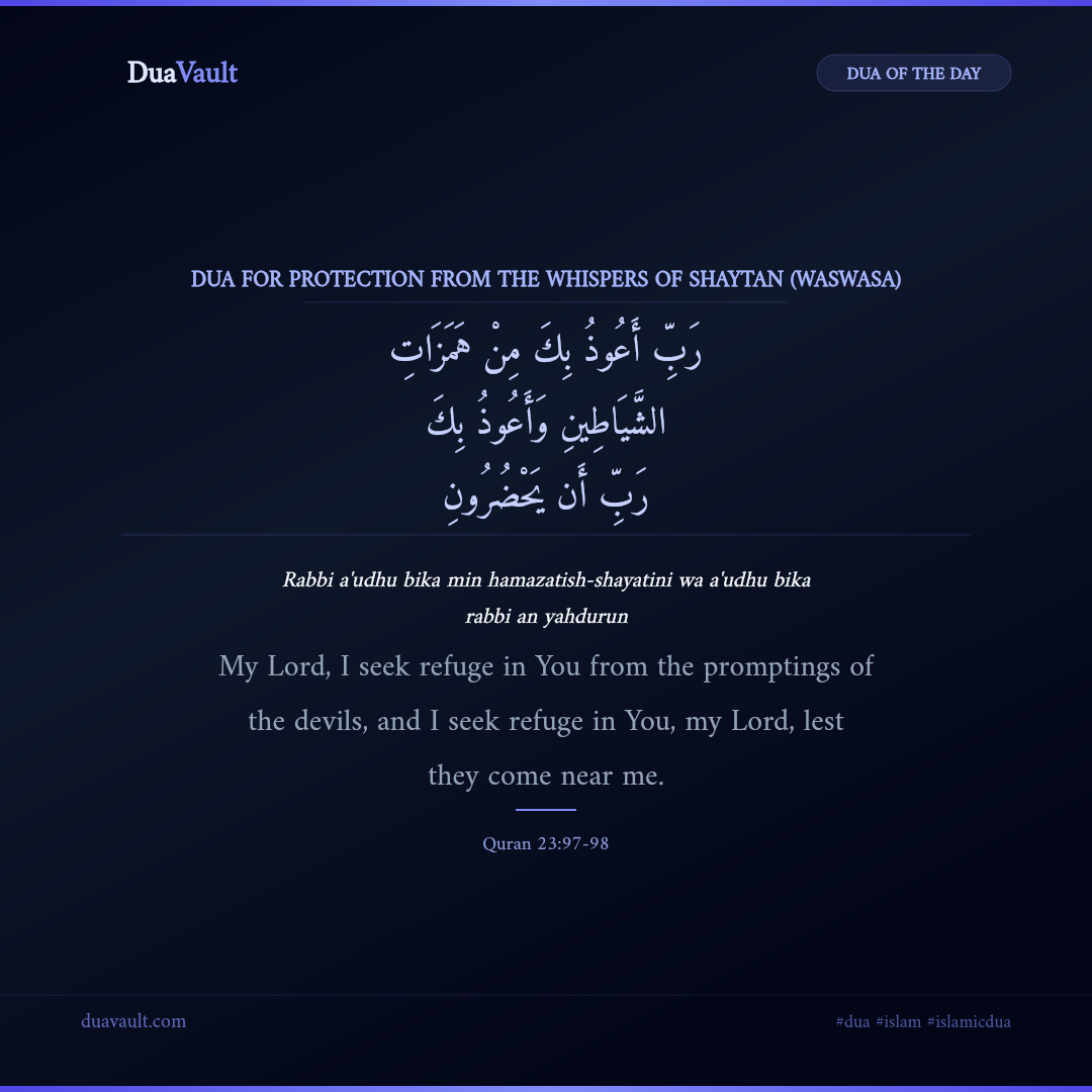 Dua for Protection from the Whispers of Shaytan (Waswasa) in Arabic with English meaning – Quran 23:97-98