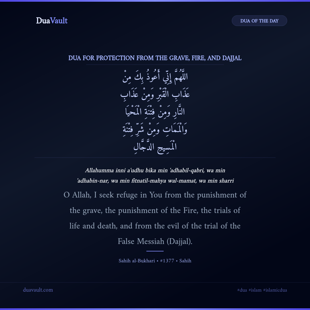 Dua for Protection from the Grave, Fire, and Dajjal in Arabic with English meaning – Sahih al-Bukhari 1377