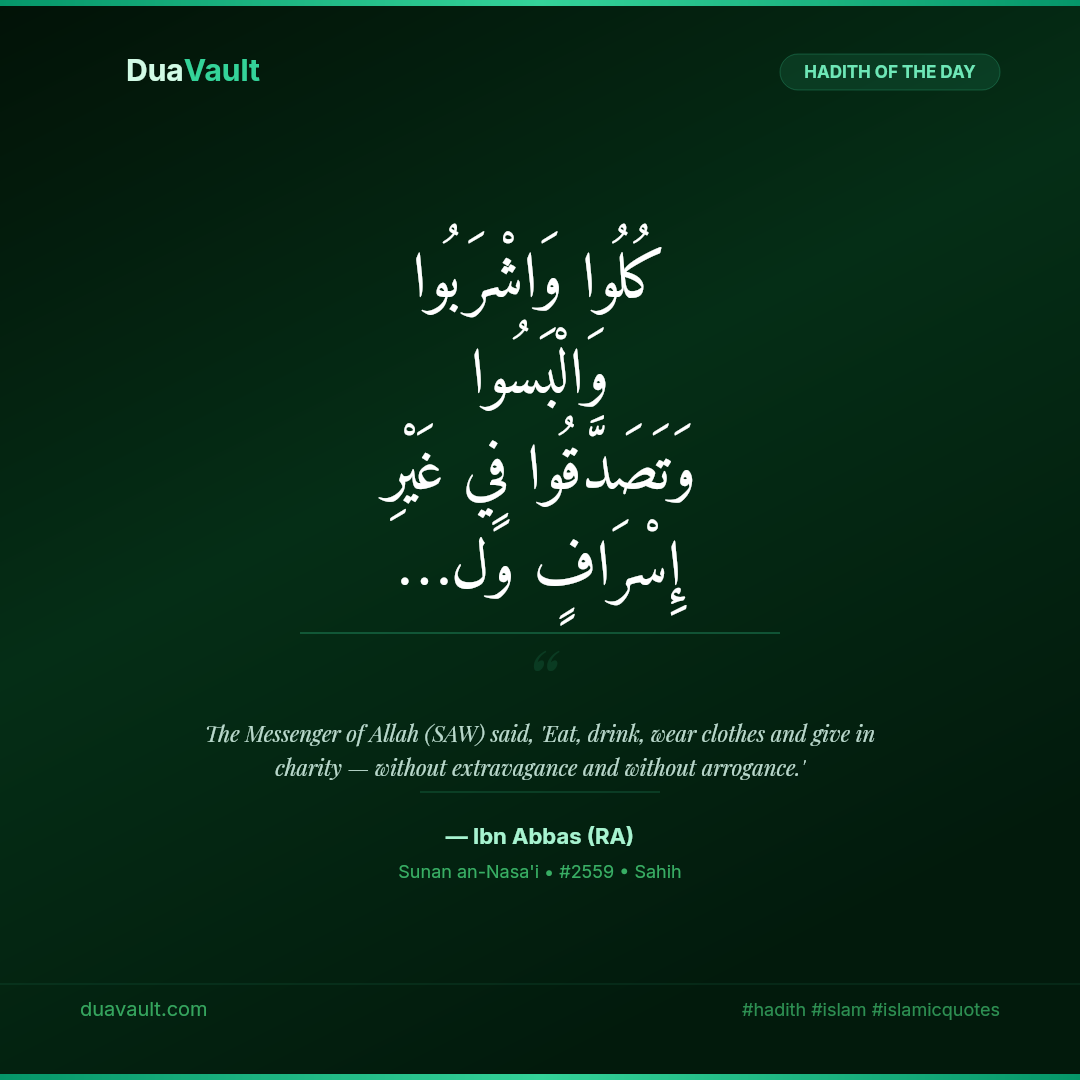 Eat, Drink and Give in Charity — Without Extravagance or Arrogance – hadith in Arabic with English translation, Sunan an-Nasa'i 2559